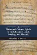 Maimonides' grand epistle to the scholars of Lunel : ideology and rhetoric /