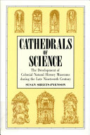 Cathedrals of science : the development of colonial natural history museums during the late nineteenth century /