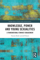 Knowledge, power and young sexualities : a transnational feminist engagement /