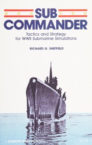 Sub commander : tactics and strategy for WWII submarine simulations /