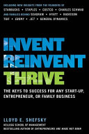 Invent, reinvent, thrive : the keys to success for any start-up, entrepreneur, and family or small business /