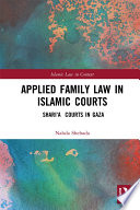 Applied family law in Islamic courts : shari'a courts in Gaza /