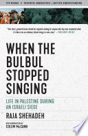 When the bulbul stopped singing : life in Ramallah under siege /