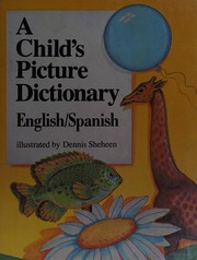 A child's picture dictionary : English/Spanish /