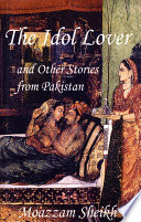 The idol lover and other stories of Pakistan /