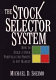 The stock selector system : how to build a stock portfolio for profits in any market /