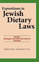 Expositions in Jewish dietary laws : gelatin, kitniyyot and their derivatives, carmine /