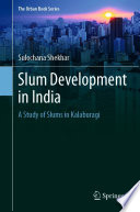 Slum Development in India : A Study of Slums in Kalaburagi /