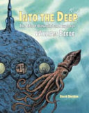 Into the deep : the life of naturalist and explorer William Beebe /