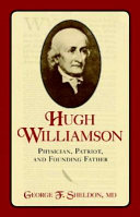 Hugh Williamson : physician, patriot, and founding father /