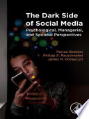 The dark side of social media : psychological, managerial, and societal perspectives /