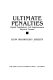 Ultimate penalties : capital punishment, life imprisonment, physical torture /