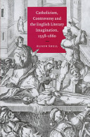 Catholicism, controversy, and the English literary imagination, 1558-1660 /