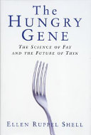 The hungry gene : the science of fat and the future of thin /