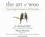 The art of woo : using strategic persuasion to sell your ideas /