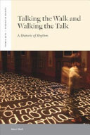 Talking the walk & walking the talk : a rhetoric of rhythm /