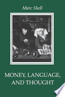 Money, language, and thought : literary and philosophical economies from the medieval to the modern era /