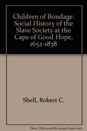 Children of bondage : a social history of the slave society at the Cape of Good Hope, 1652-1838 /