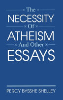 The necessity of atheism, and other essays /