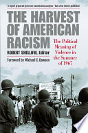 The harvest of American racism : the political meaning of violence in the summer of 1967 /