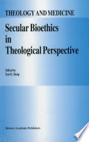 Secular Bioethics in Theological Perspective /