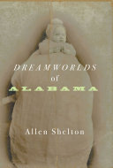 Dreamworlds of Alabama /