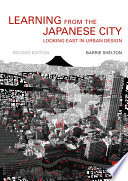Learning from the Japanese city : looking East in urban design /