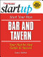 Start your own bar and tavern : your step-by-step guide to success /