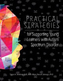 Practical strategies for supporting young learners with autism spectrum disorder /