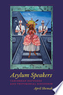 Asylum speakers : Caribbean refugees and testimonial discourse /