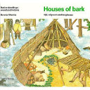Houses of bark : tipi, wigwam and longhouse : native dwellings : woodland Indians /