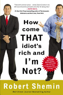 How come that idiot's rich and I'm not? /