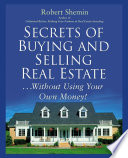 Secrets of buying and selling real estate-- without using your own money /