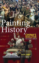 Painting history : China's revolution in a global context /