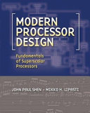 Modern processor design : fundamentals of superscalar processors /