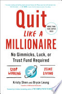 Quit like a millionaire : no gimmicks, luck, or trust fund required /