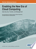 Enabling the new era of cloud computing : data security, transfer, and management /