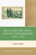 Mao and the Sino-Soviet partnership, 1945-1959 : a new history /