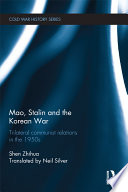 Mao, Stalin and the Korean War : trilateral communist relations in the 1950s /