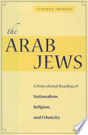 The Arab Jews : a postcolonial reading of nationalism, religion, and ethnicity /