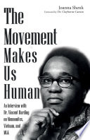 The movement makes us human : an interview with Dr. Vincent Harding on Mennonites, Vietnam, and MLK /