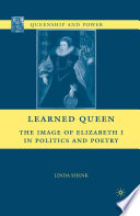 Learned Queen : The Image of Elizabeth I in Politics and Poetry /