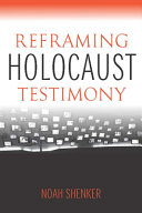 Reframing Holocaust testimony /