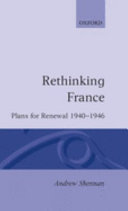 Rethinking France : plans for renewal, 1940-1946 /