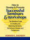 How to develop and promote successful seminars and workshops : the definitive guide to creating and marketing seminars, workshops, classes, and conferences /