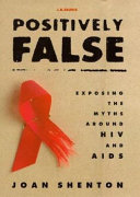 Positively false : exposing the myths around HIV and AIDS /