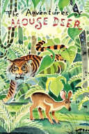 The adventures of mouse deer : tales of Indonesia and Malaysia /