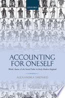 Accounting for oneself : worth, status, and the social order in early modern England /