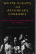 White nights and ascending shadows : an oral history of the San Francisco AIDS epidemic /