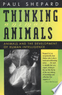 Thinking animals : animals and the development of human intelligence /